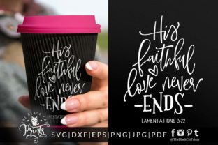 His Faithful Love Never Ends: Christian SVG Graphics for Crafts