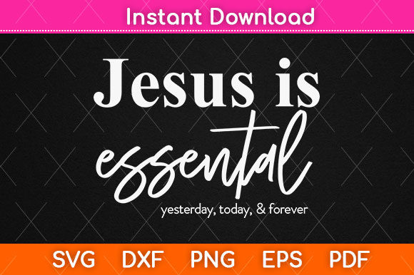Jesus is Essential Yesterday, Today: Crafts Graphics Review