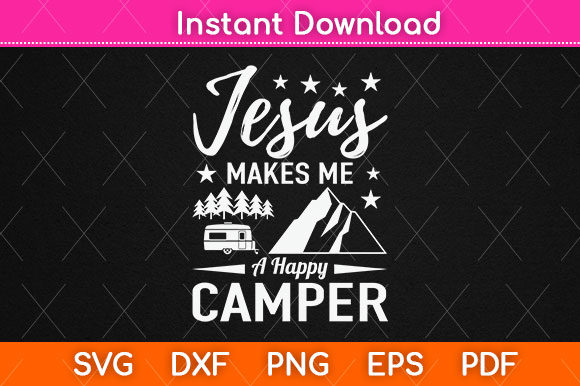 Jesus Makes Me a Happy Camper SVG Graphics for Crafts