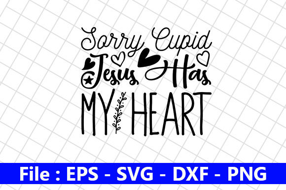 Sorry Cupid Jesus: Valentine Graphics for Crafts